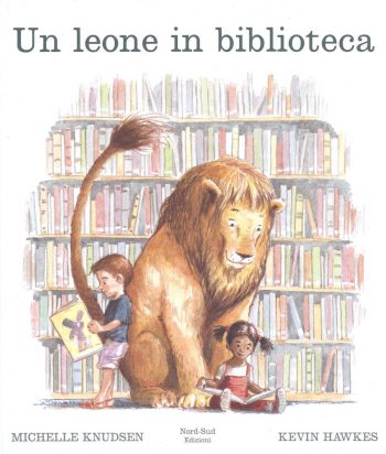 Michelle Knudsen - Kevin Hawkes, Un leone in biblioteca, Nord Sud