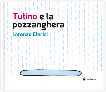 Lorenzo Clerici, Tutino e la pozzanghera, Minibombo