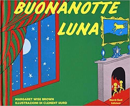 Margaret Wise Brown - Clement Hurd, Buonanotte luna, Nord sud