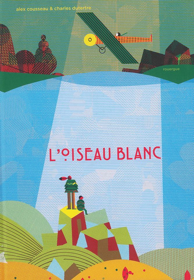 Alex Cousseau, Charles Dutertre, Loiseau blanc, Éditions du Rouergue Jeunesse, Arles, France