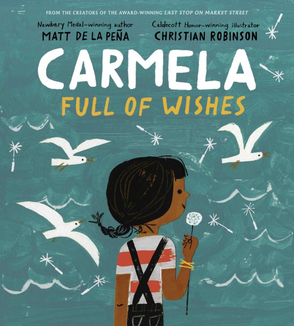 Matt de la Pena - Christian Robinson, Carmela full of wishes, G.P. Putnam's Sons Books for Young Readers