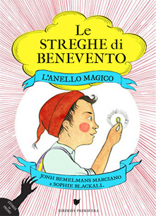 John Bemelmans Marciano - Sophie Blackall, Le streghe di Benevento. L'anello magico, Primavera edizioni