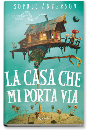 Sophie Anderson, La casa che mi porta via, Rizzoli