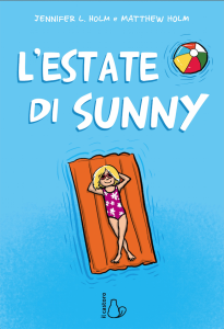 Jennifer L. Holm - Matthew Holm, L’estate di Sunny, Il castoro