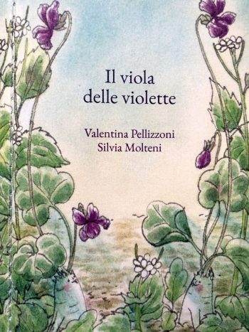 Valentina Pellizzoni - Silvia Molteni, Il viola delle violette, Garage edizioni