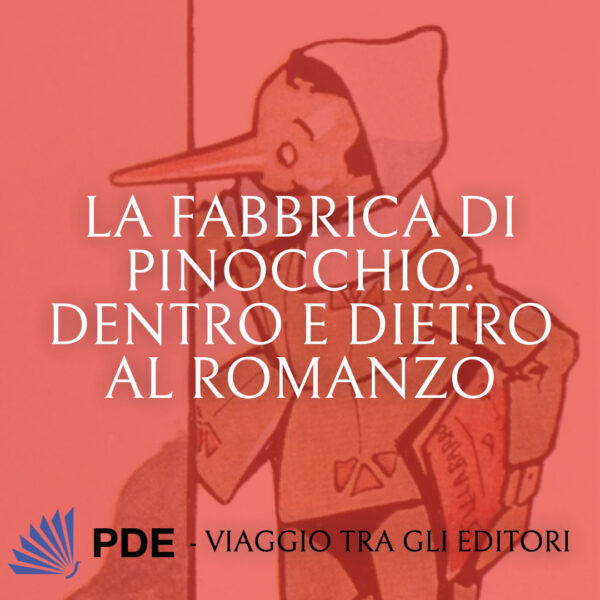 Viaggio tra gli editori - La fabbrica di Pinocchio. Dentro e dietro al romanzo